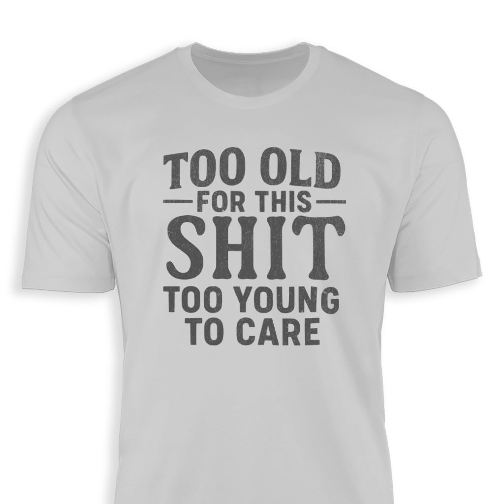 Too Old For This Too Young To Care Graphic Tshirt product
