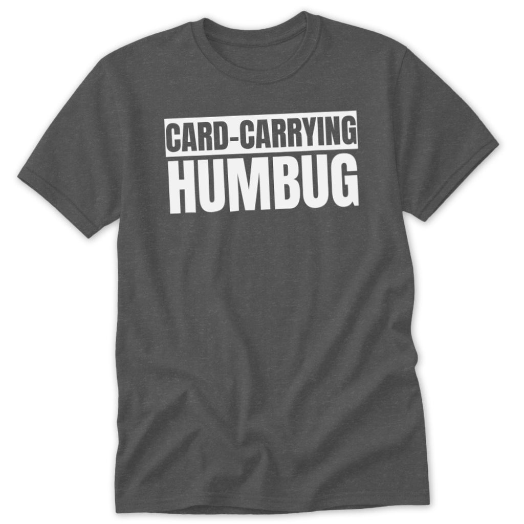 Dark grey t-shirt with white text that reads "CARD-CARRYING HUMBUG".