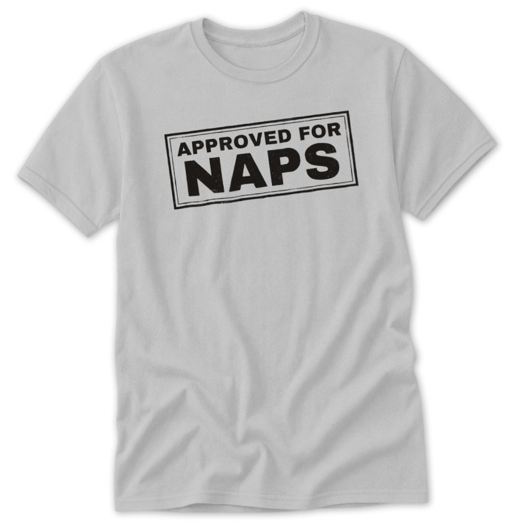 Light gray short-sleeve t-shirt with a black stamp graphic reading APPROVED FOR NAPS on the chest.