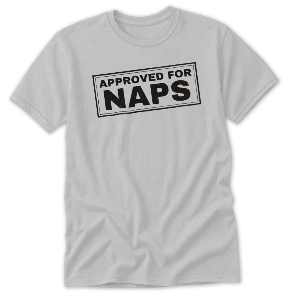 Light gray short-sleeve t-shirt with a black stamp graphic reading APPROVED FOR NAPS on the chest.