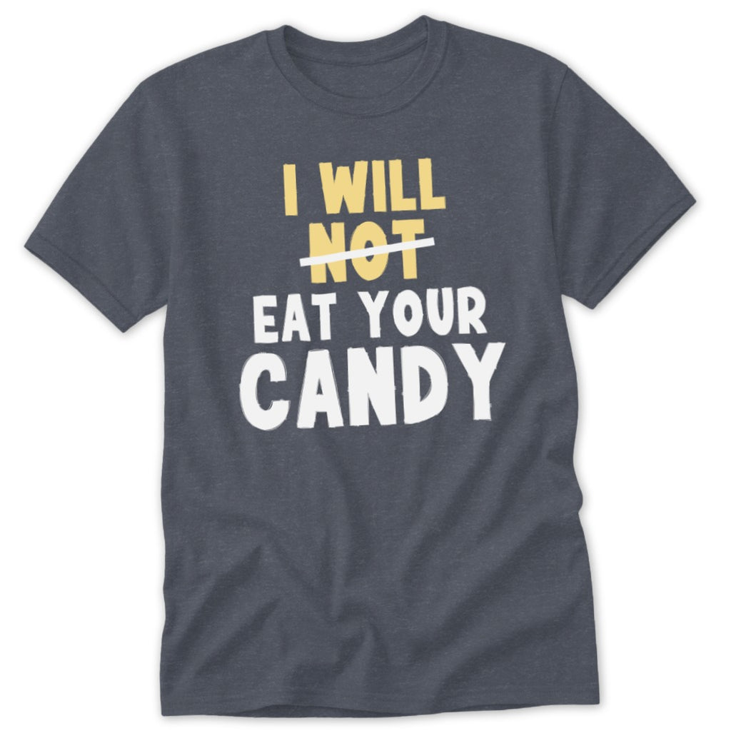 Dark grey t-shirt with "I WILL NOT EAT YOUR CANDY" text.