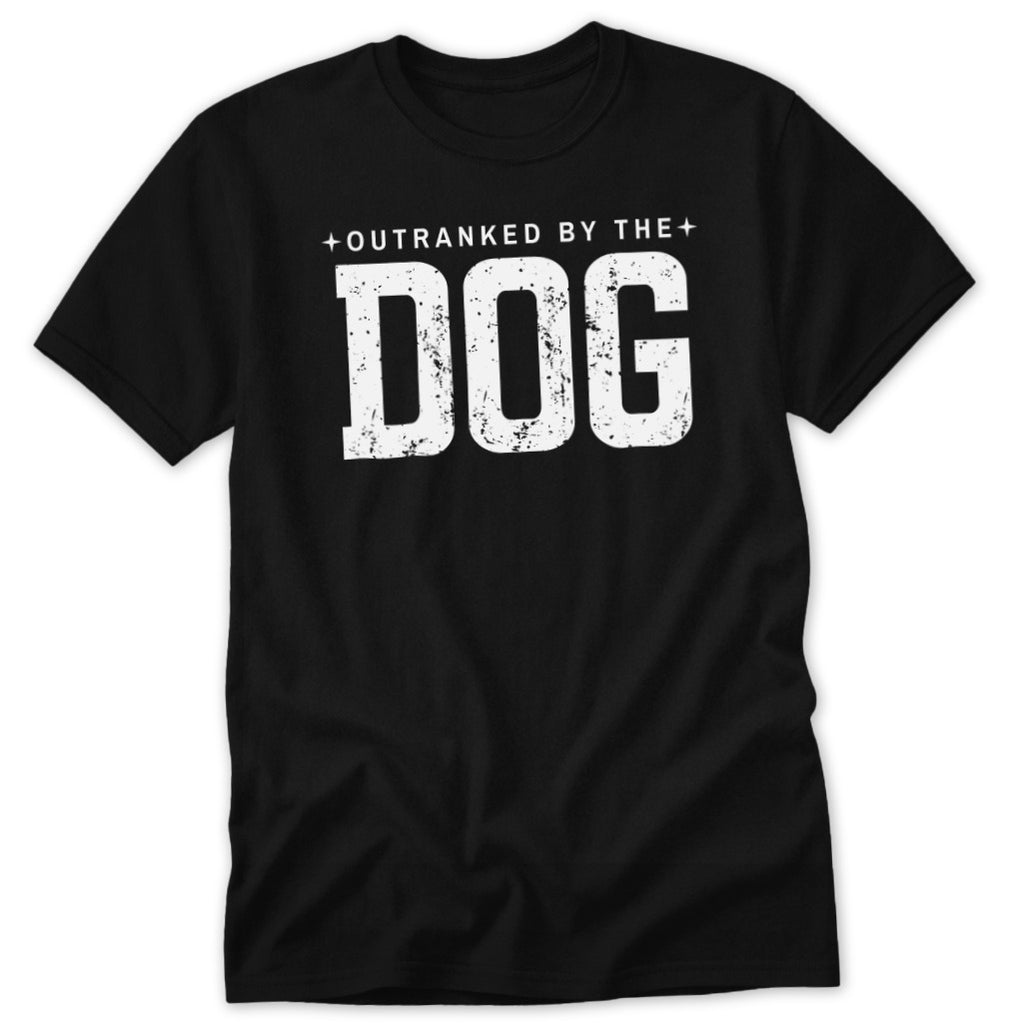 Black t-shirt with distressed white text: +OUTRANKED BY THE+ DOG