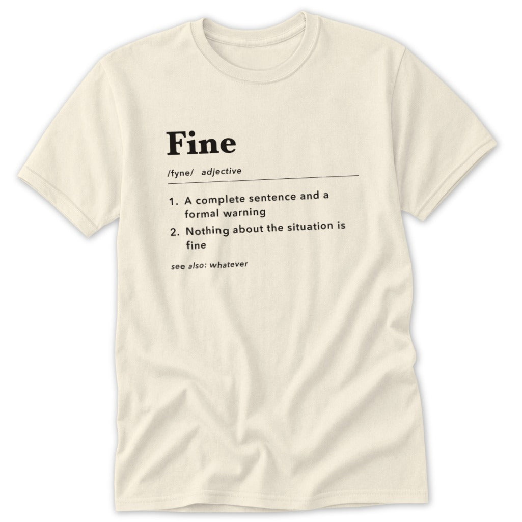 Light-colored t-shirt with dictionary definition of "Fine" printed on front.