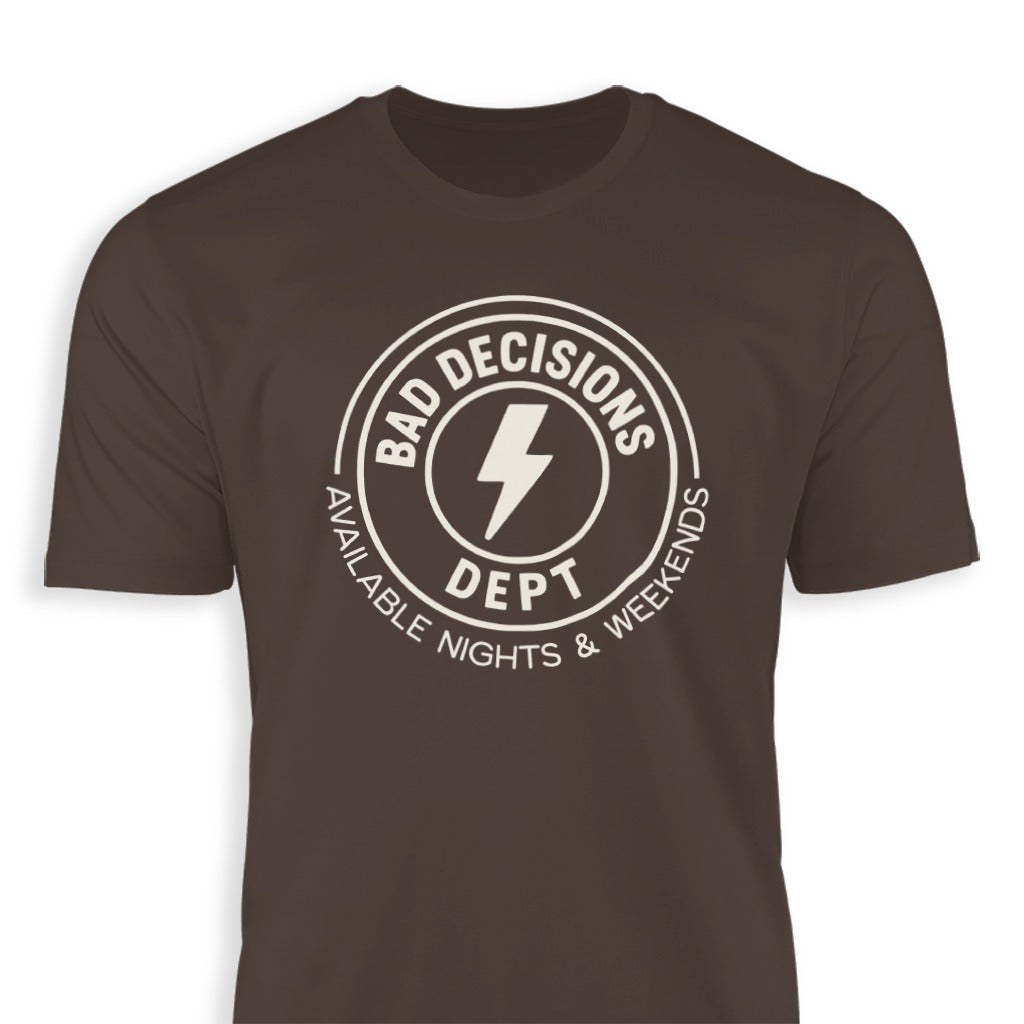 Bad Decisions Dept Nights Weekends T-shirt product