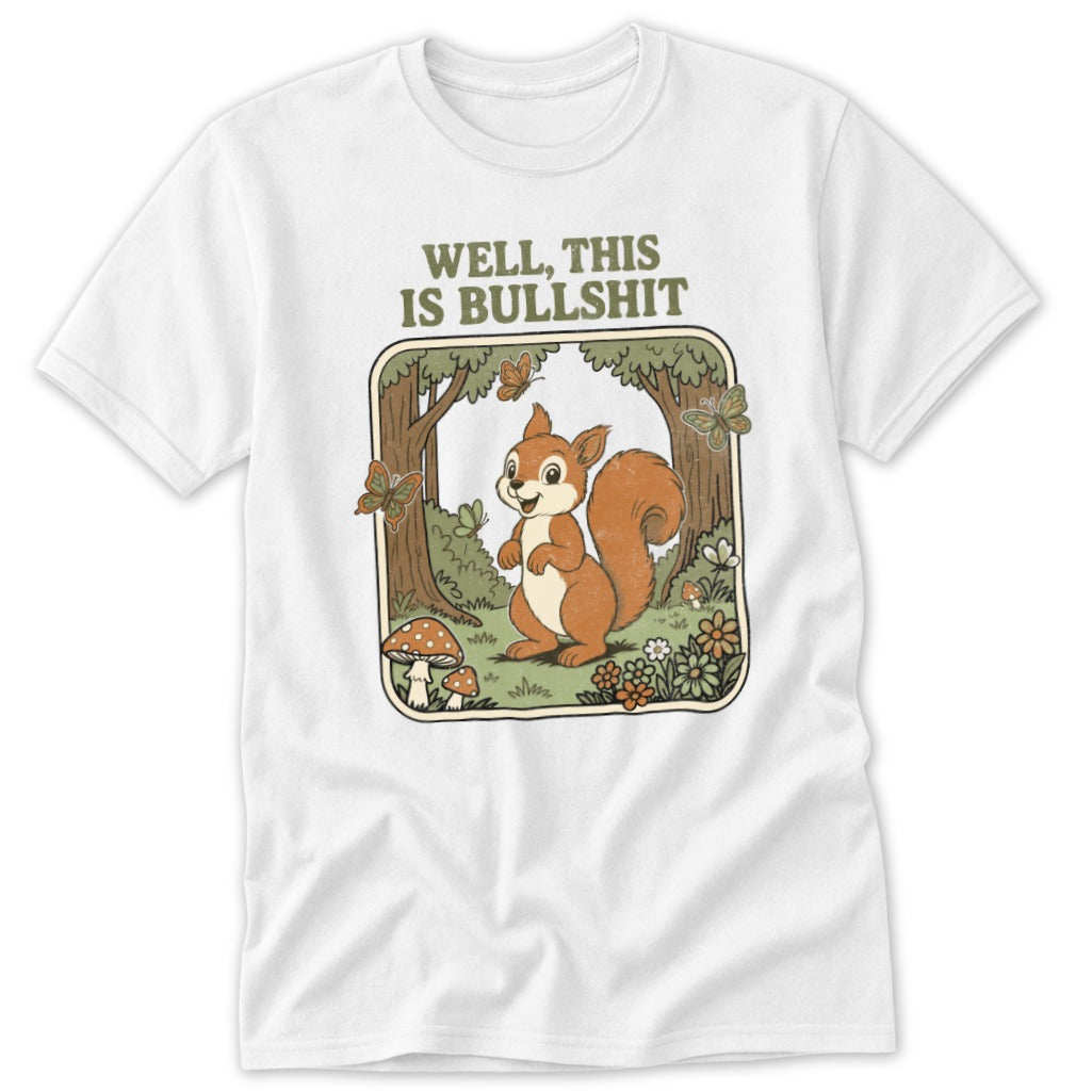 Squirrel in forest scene with butterflies and text "WELL, THIS IS BULLSHIT".