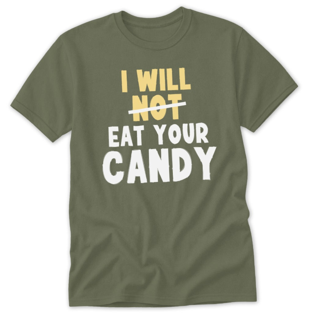 Olive green t-shirt with yellow and white text saying "I WILL NOT EAT YOUR CANDY".