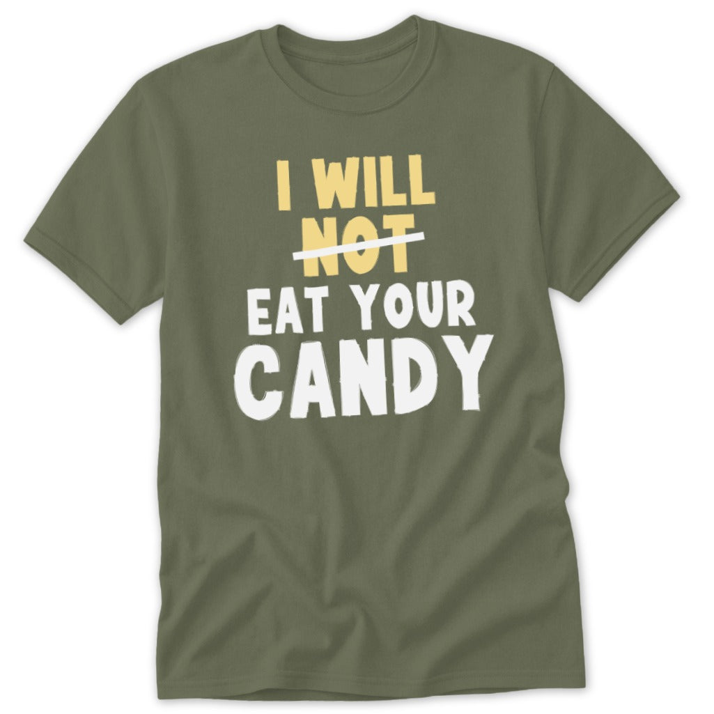 Olive green t-shirt with yellow and white text saying "I WILL NOT EAT YOUR CANDY".