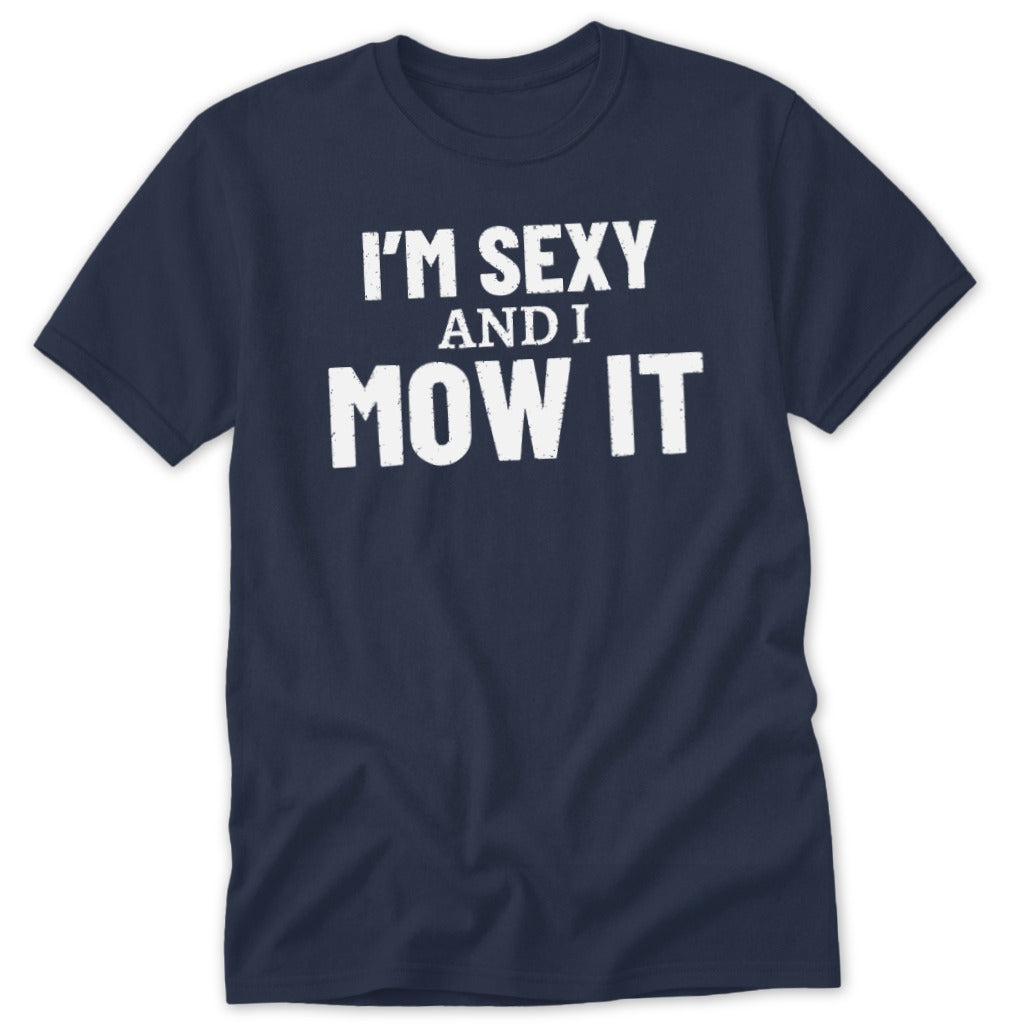Navy t-shirt with white text "I'M SEXY AND I MOW IT".