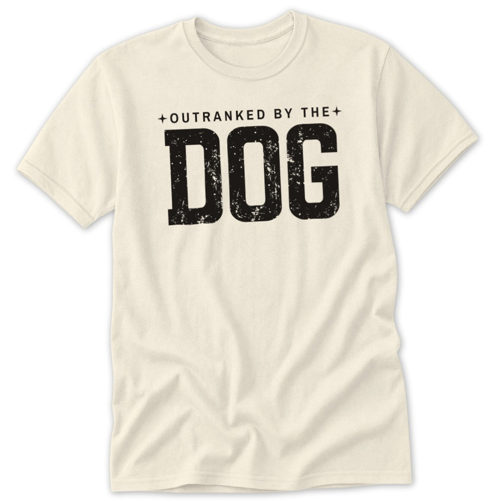 Cream t-shirt with distressed black text "OUTRANKED BY THE DOG".