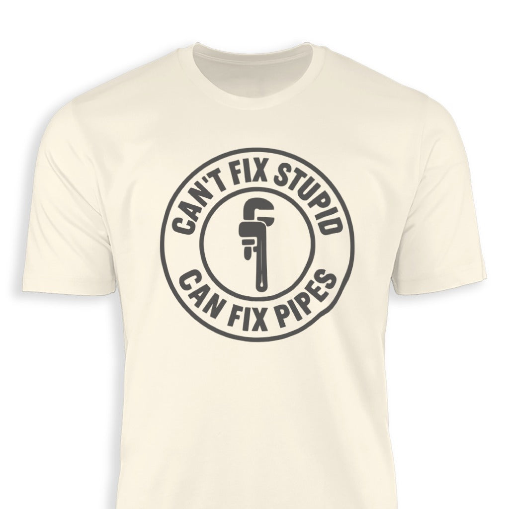 Can't Fix Stupid Can Fix Pipes T Shirt product