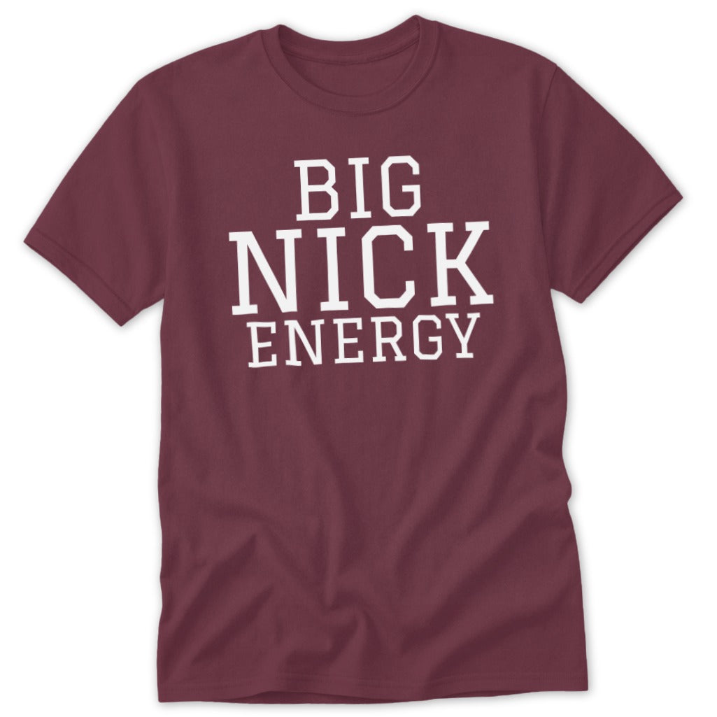 Maroon t-shirt with white text reading "BIG NICK ENERGY".
