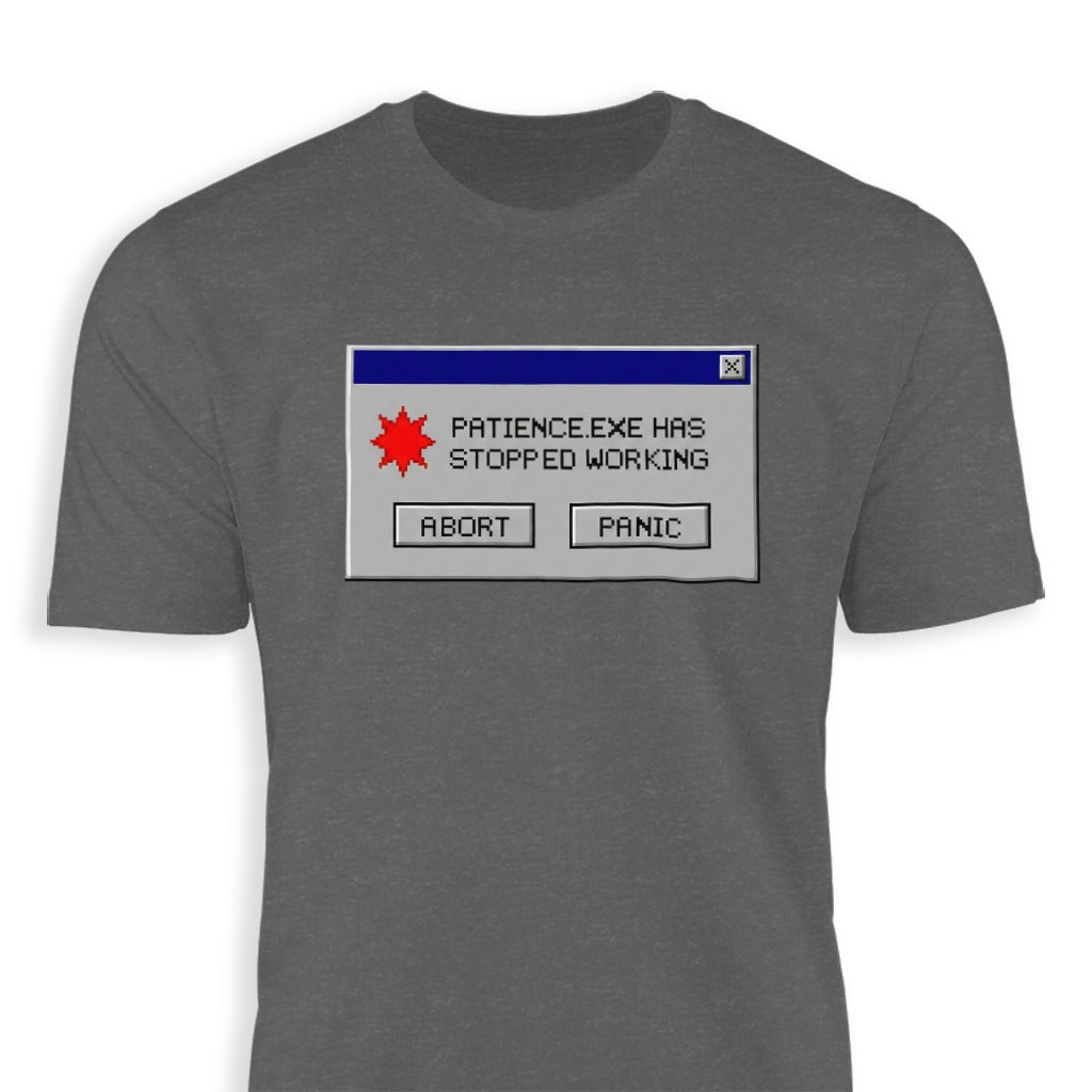 Patience.exe Has Stopped Working T-shirt