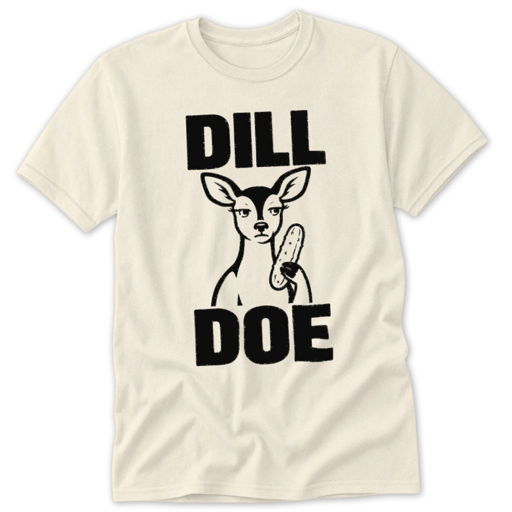 Cream t-shirt with black "DILL DOE" text and a deer holding a pickle.