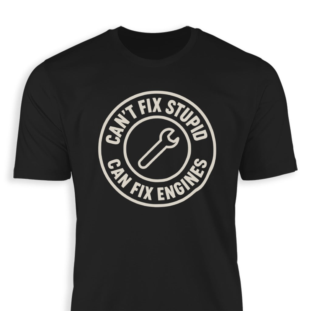Can't Fix Stupid Can Fix Engines T-shirt product