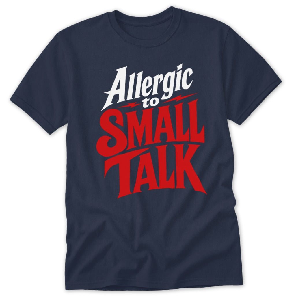 Dark blue short-sleeved t-shirt featuring the text "Allergic to SMALL TALK" in white and red.