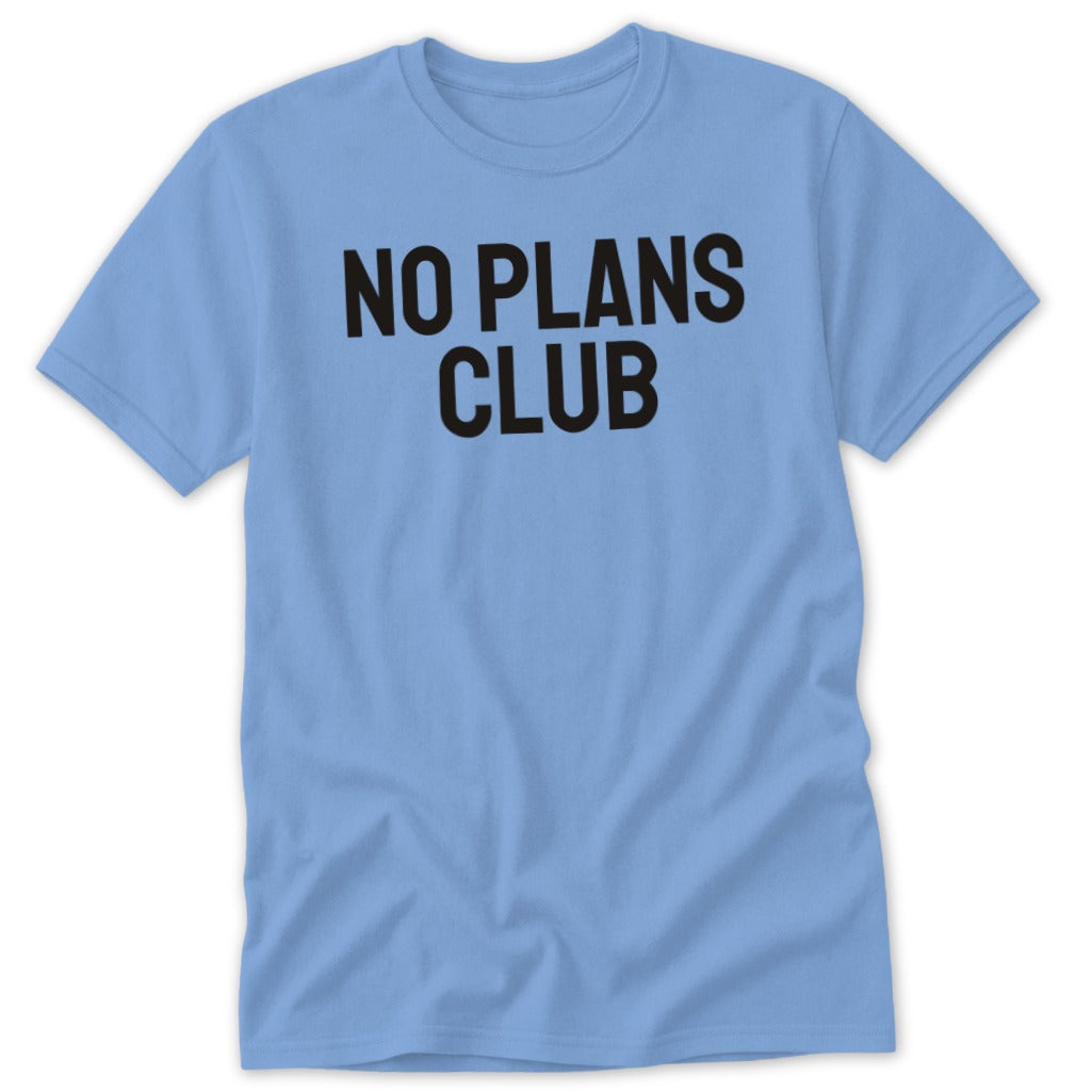 Light blue t-shirt with black text reading "NO PLANS CLUB".