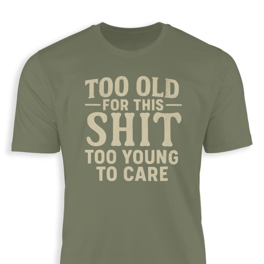 Too Old For This Too Young To Care T-Shirt product type