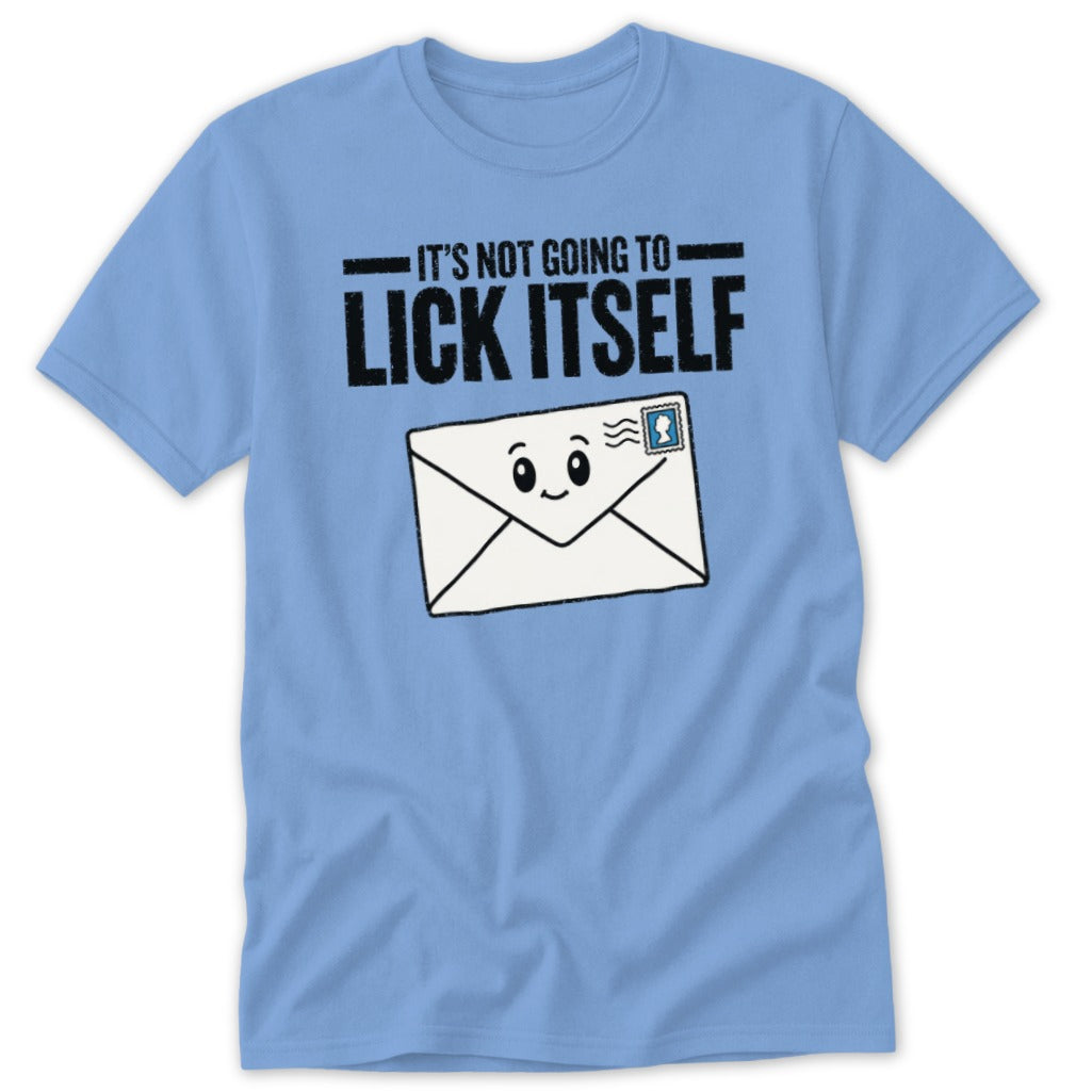 Light blue t-shirt with black text "IT'S NOT GOING TO LICK ITSELF" above a smiling envelope.