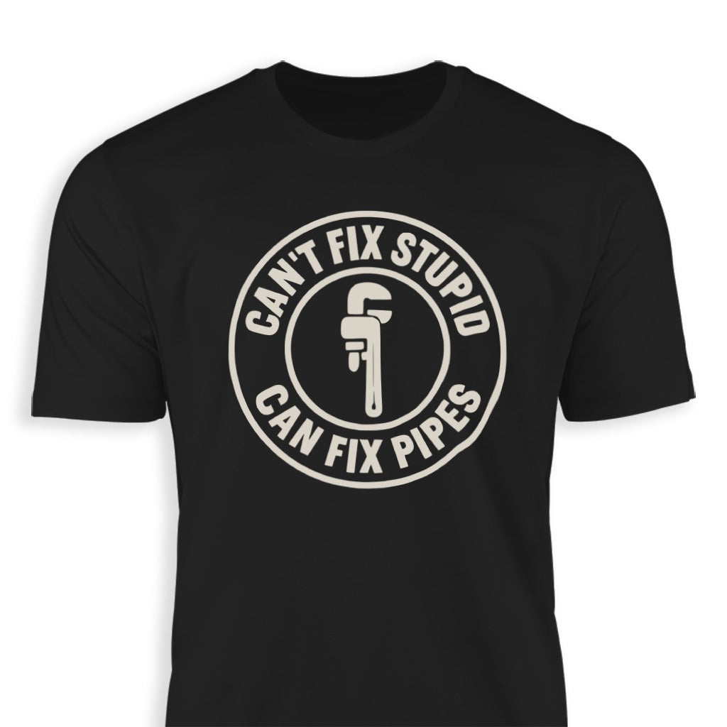 Can't Fix Stupid Can Fix Pipes Printed T-Shirt product