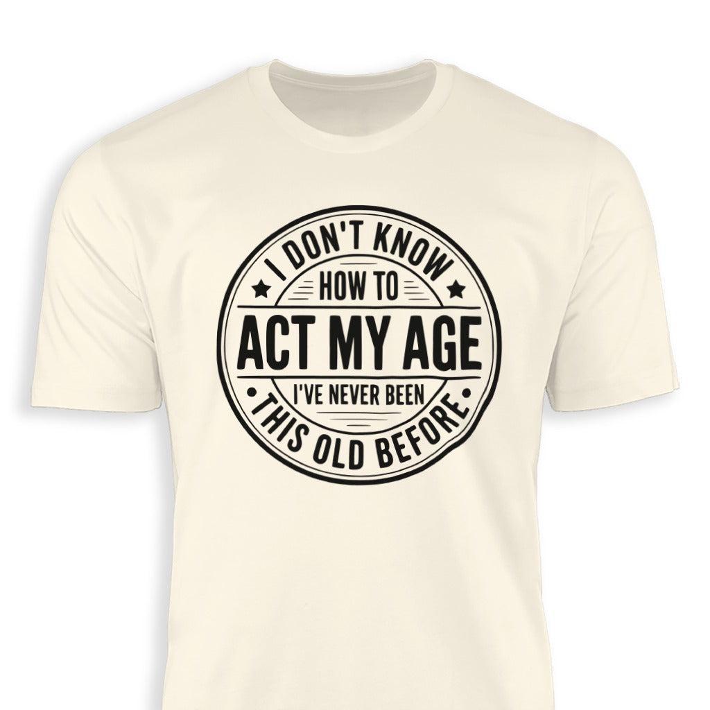 Act My Age Classic Tee