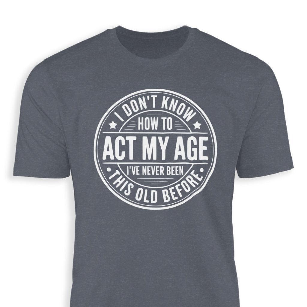 Act My Age Classic Tee