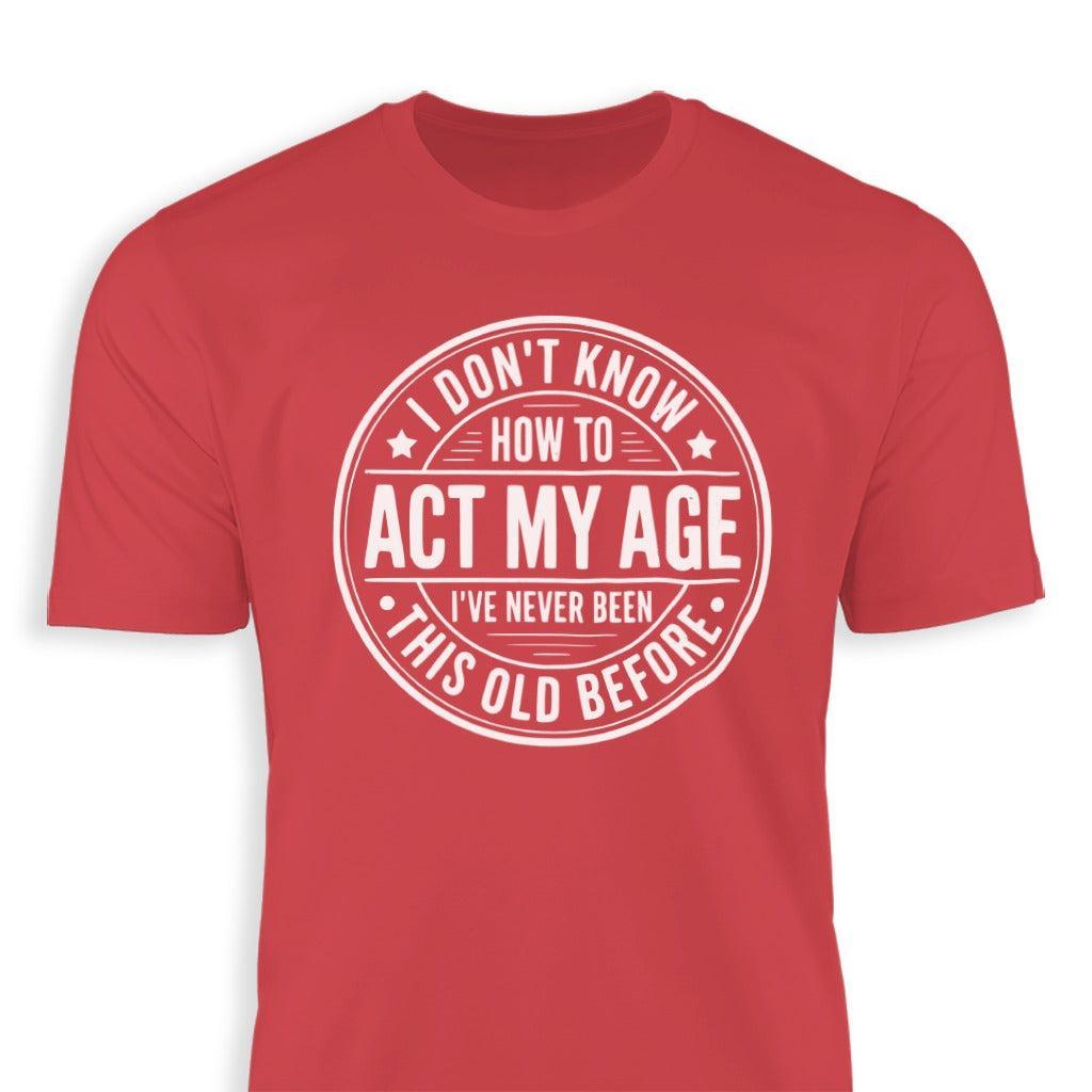 Act My Age Classic Tee