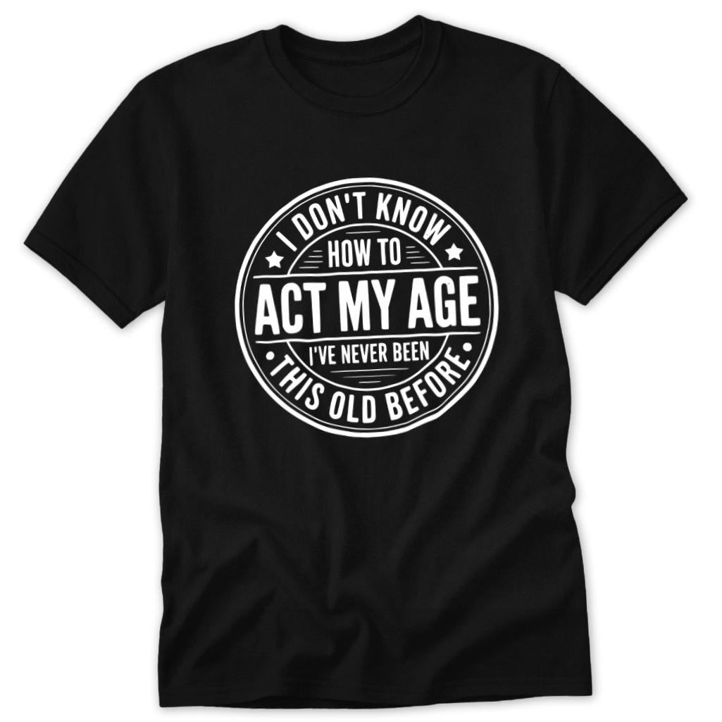 Act My Age Classic Tee - Black
