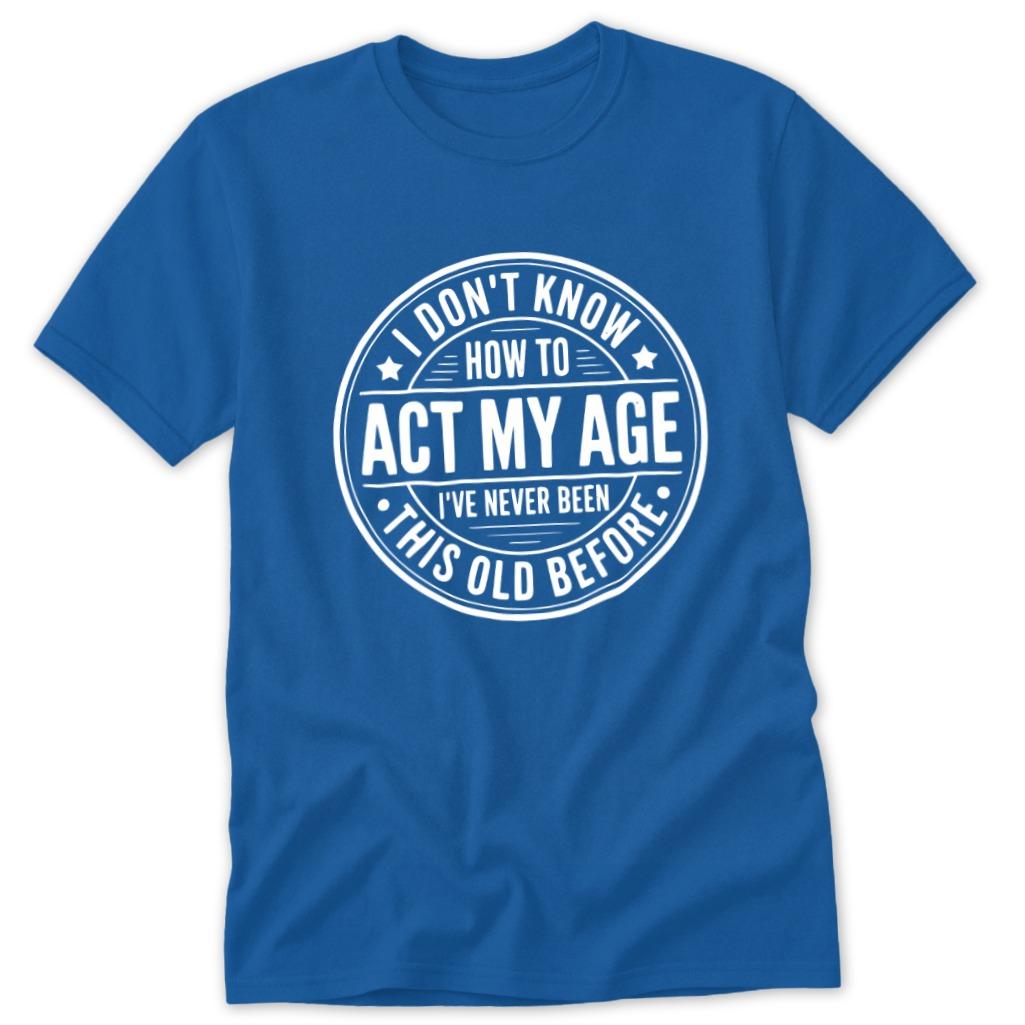 Act My Age Classic Tee - Royal