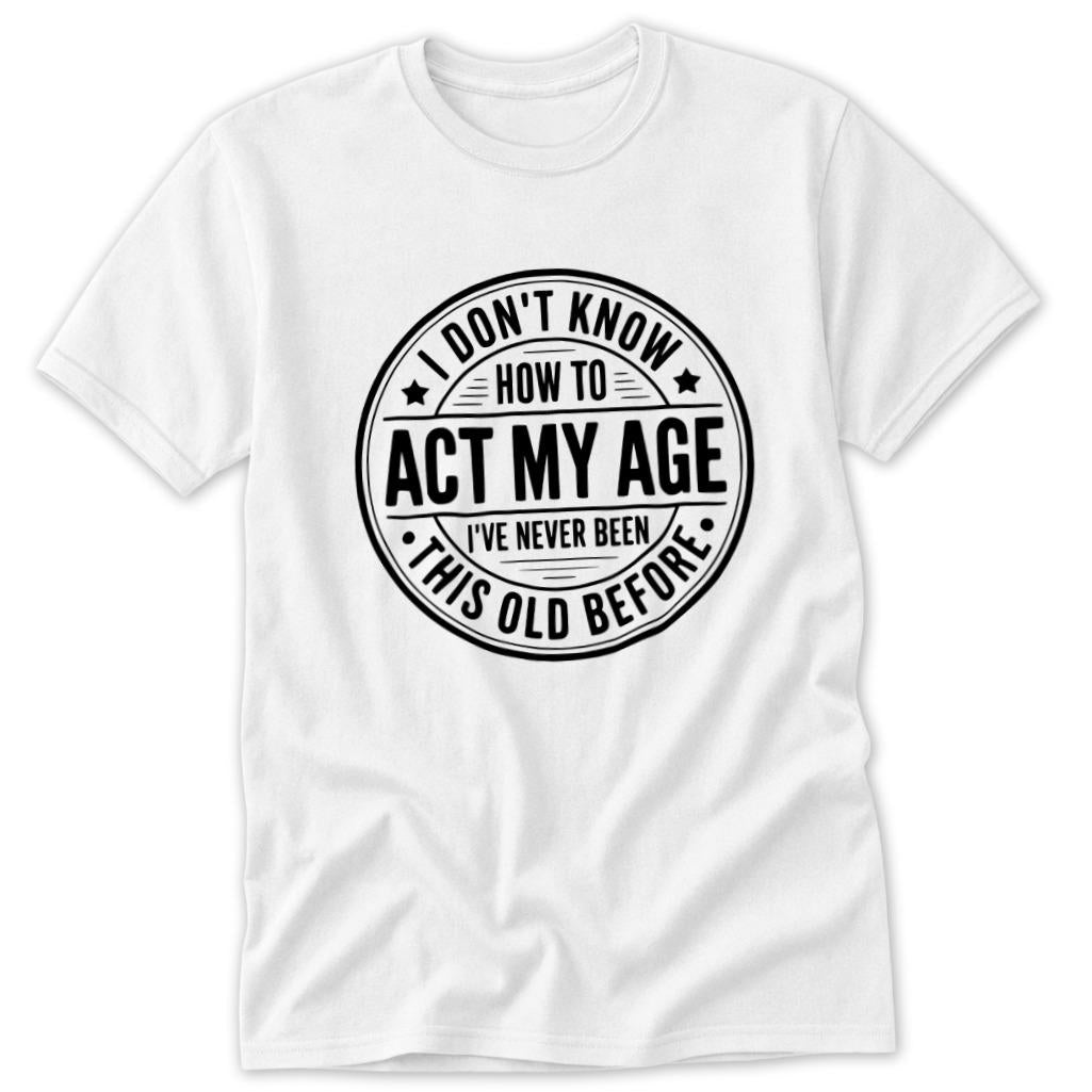 Act My Age Classic Tee - White