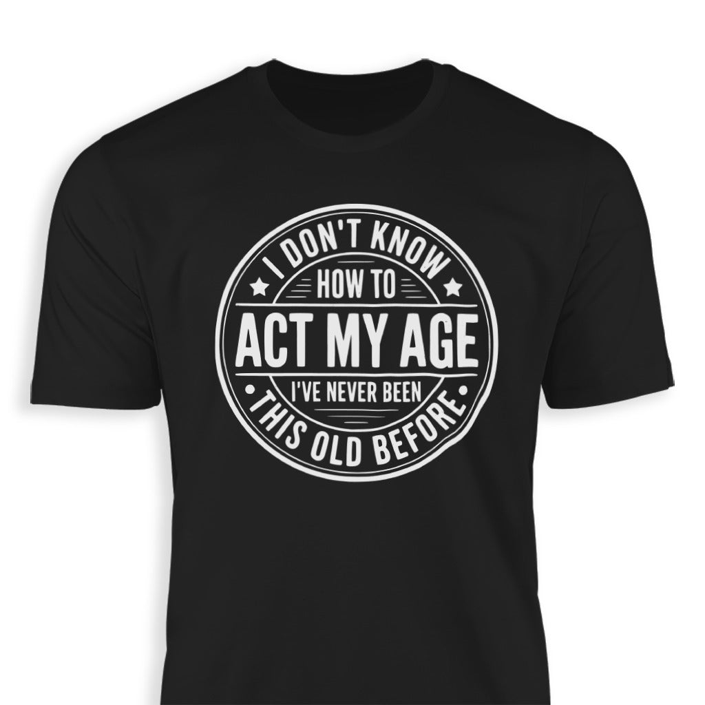 Act My Age Classic Tee