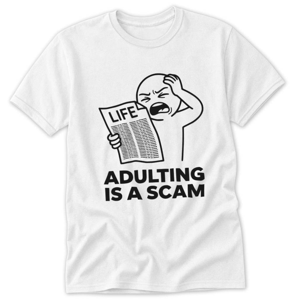 Adulting is a Scam Classic Tee