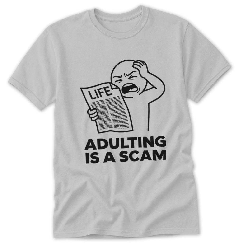 Adulting is a Scam Classic Tee