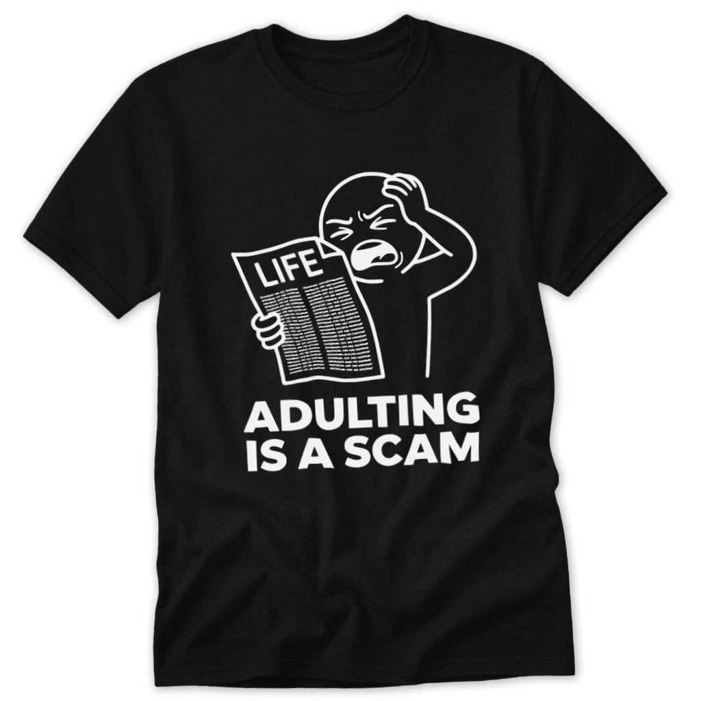 Adulting is a Scam Classic Tee