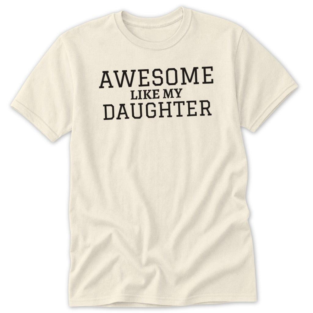 Awesome Like My Daughter Classic Tee