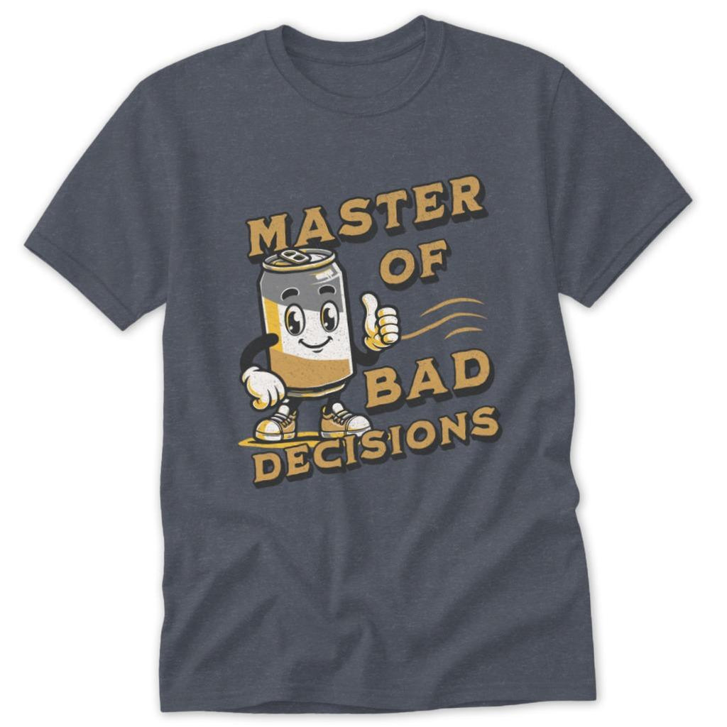 Bad Decisions Classic Tee