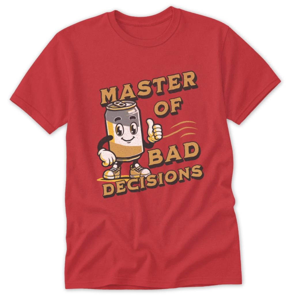 Bad Decisions Classic Tee