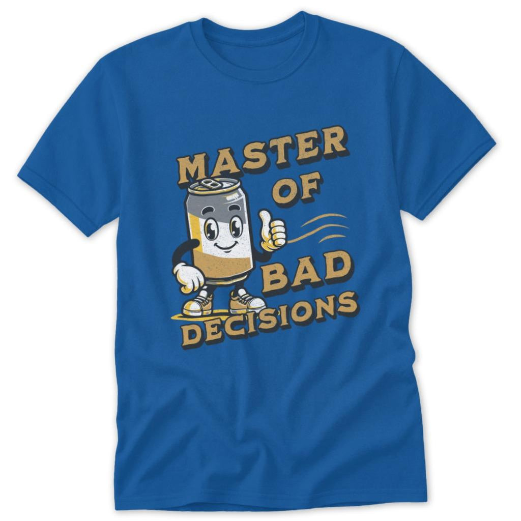 Bad Decisions Classic Tee