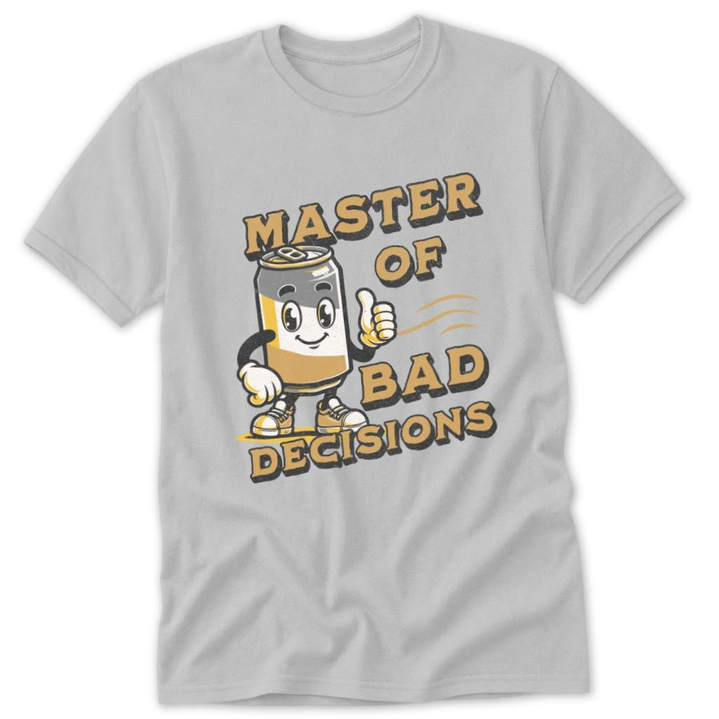 Bad Decisions Classic Tee