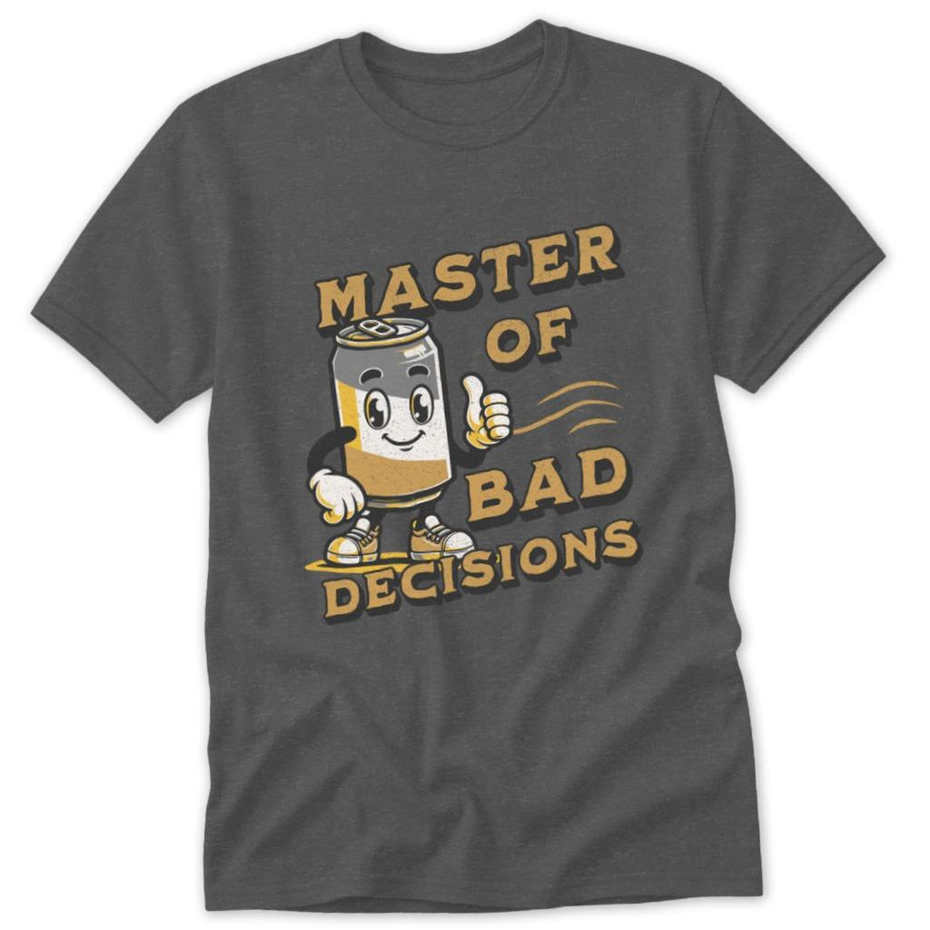 Bad Decisions Classic Tee