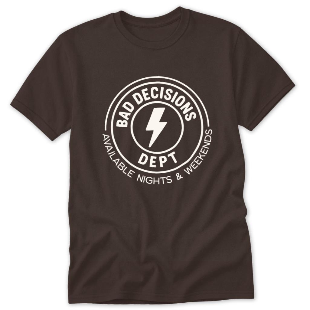Bad Decisions Dept Classic Tee - Dark Chocolate
