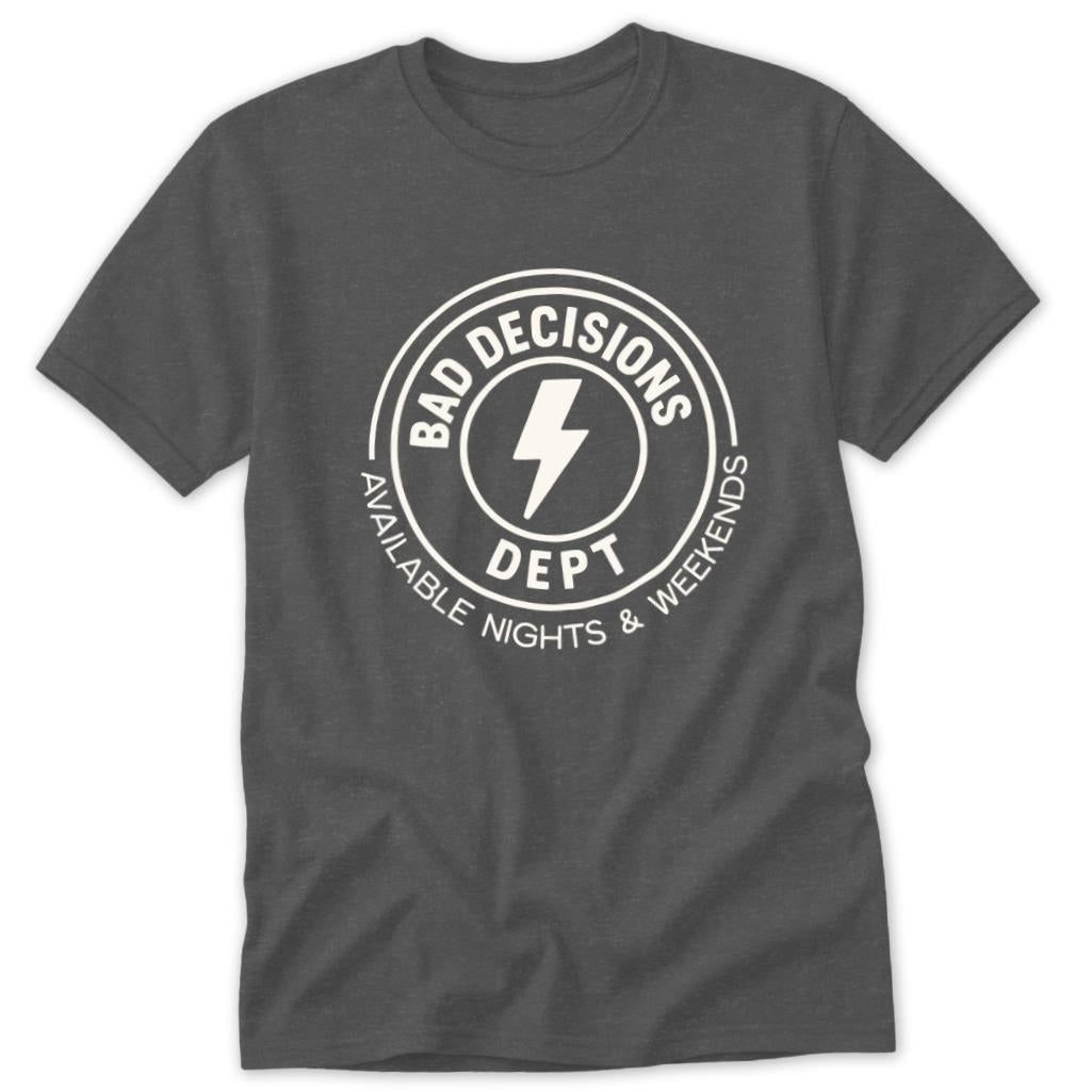 Bad Decisions Dept Classic Tee - Dark Heather