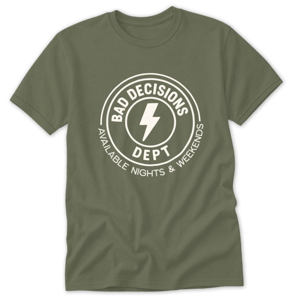 Bad Decisions Dept Classic Tee - Military Green