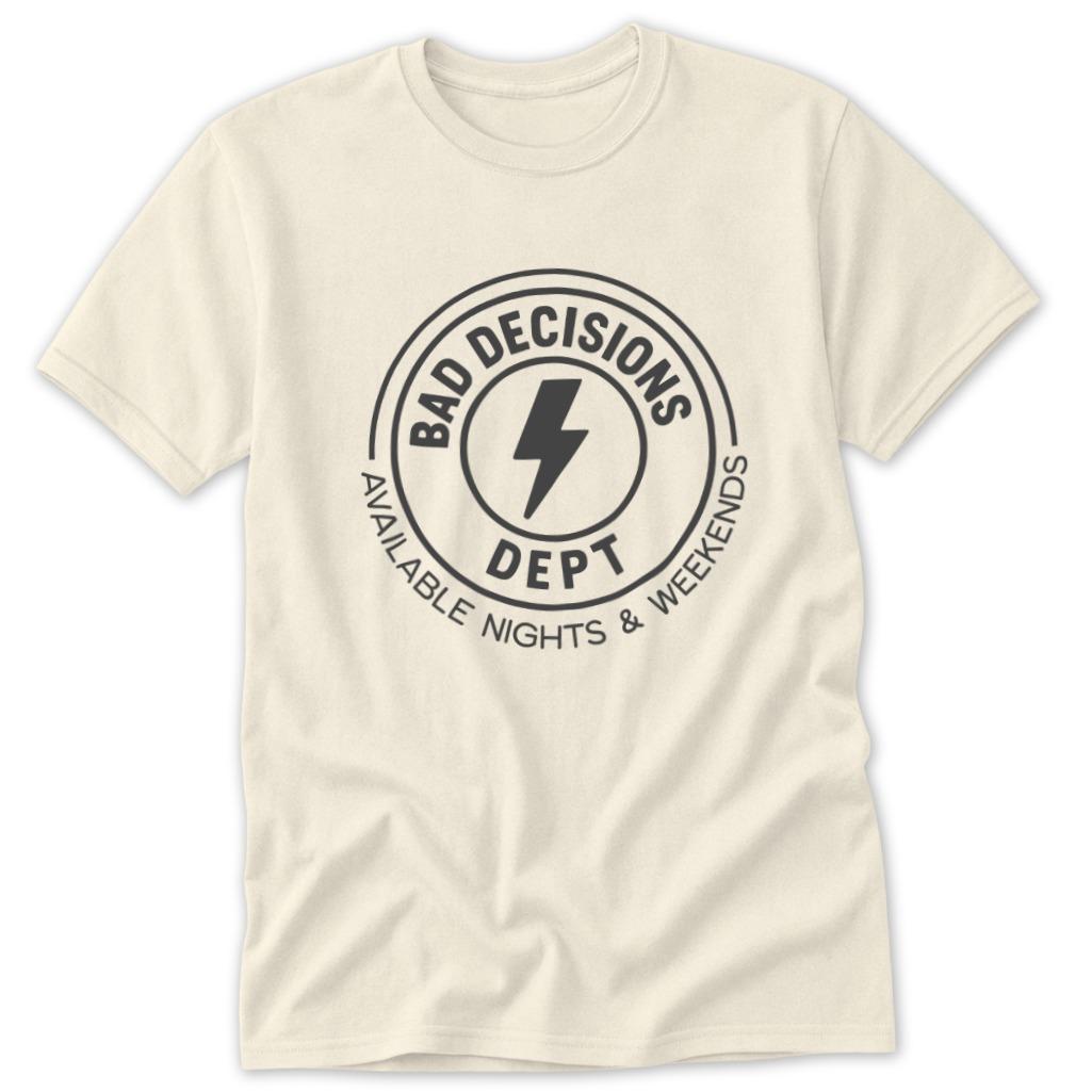 Bad Decisions Dept Classic Tee - Natural