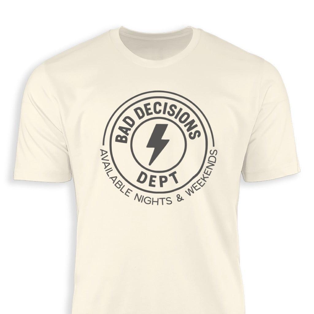 Bad Decisions Dept T-shirt