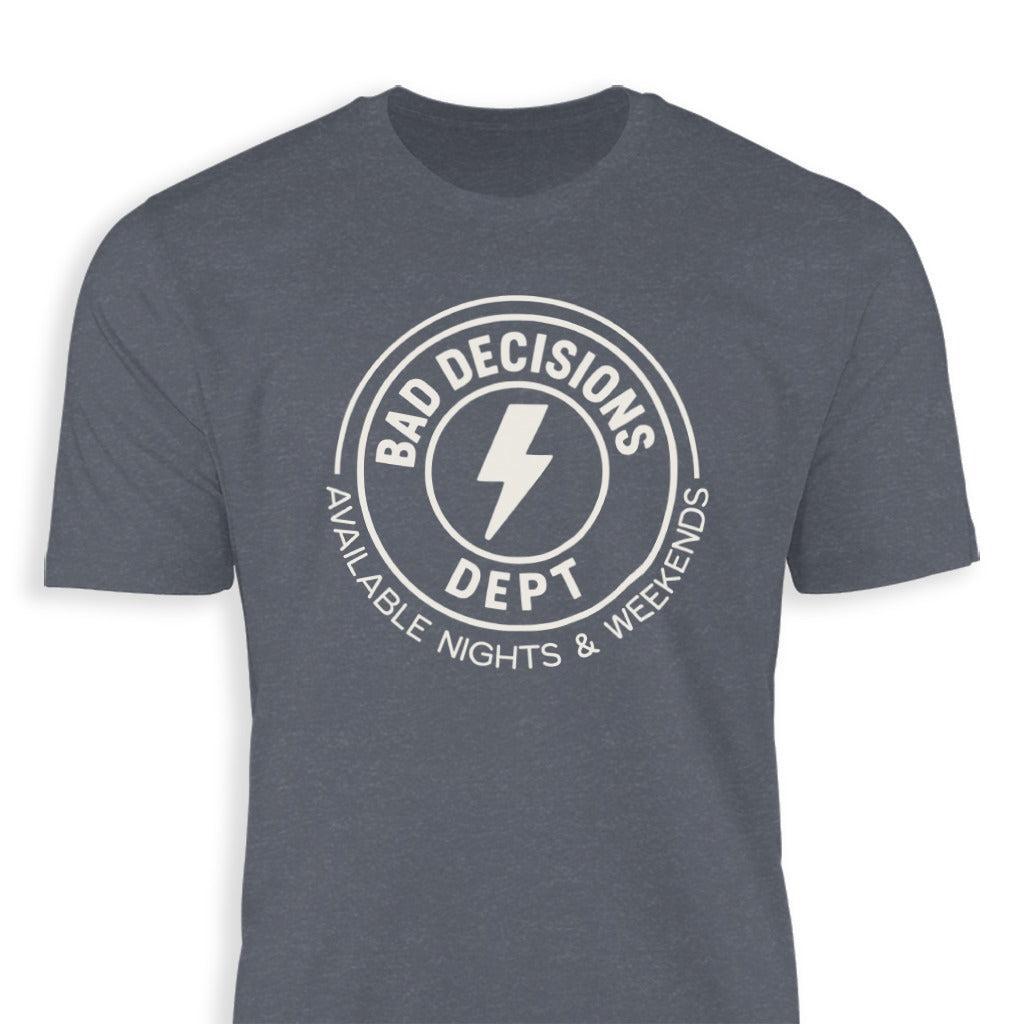 Bad Decisions Dept T-shirt