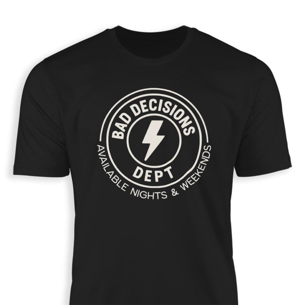 Bad Decisions Dept T-shirt