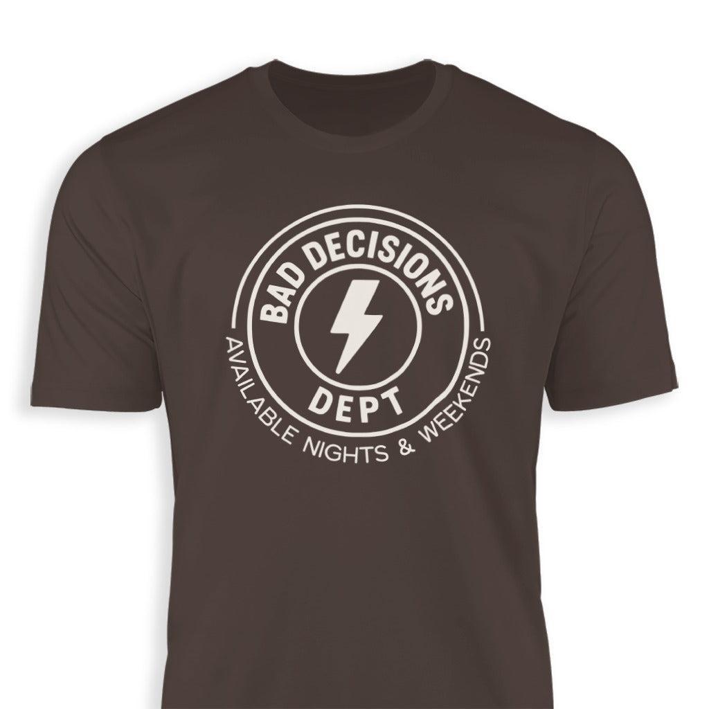 Bad Decisions Dept T-shirt