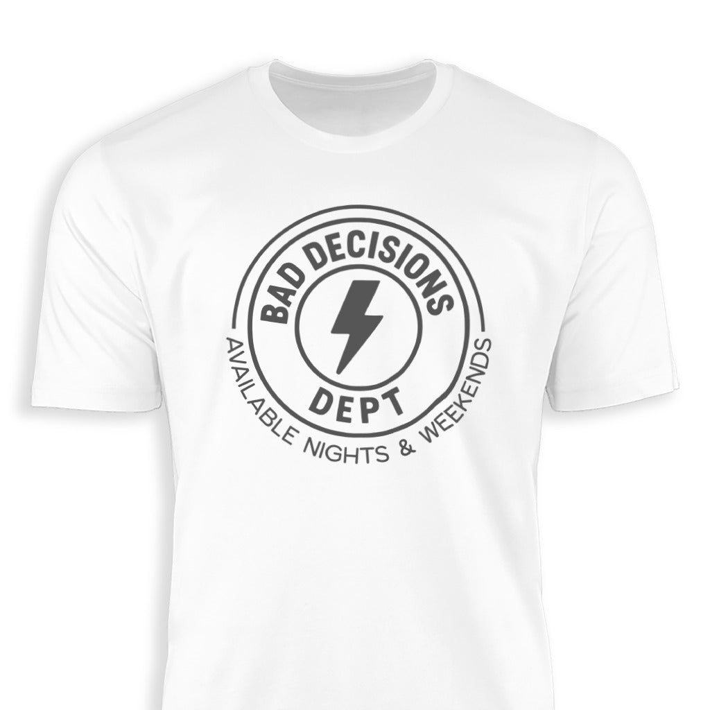 Bad Decisions Dept T-shirt