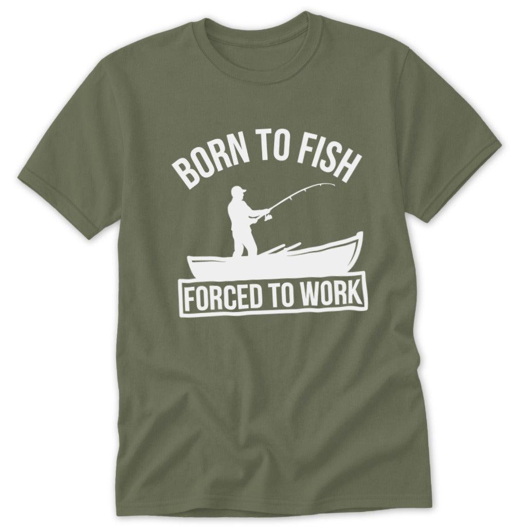 Born to Fish Forced to Work Classic Tee