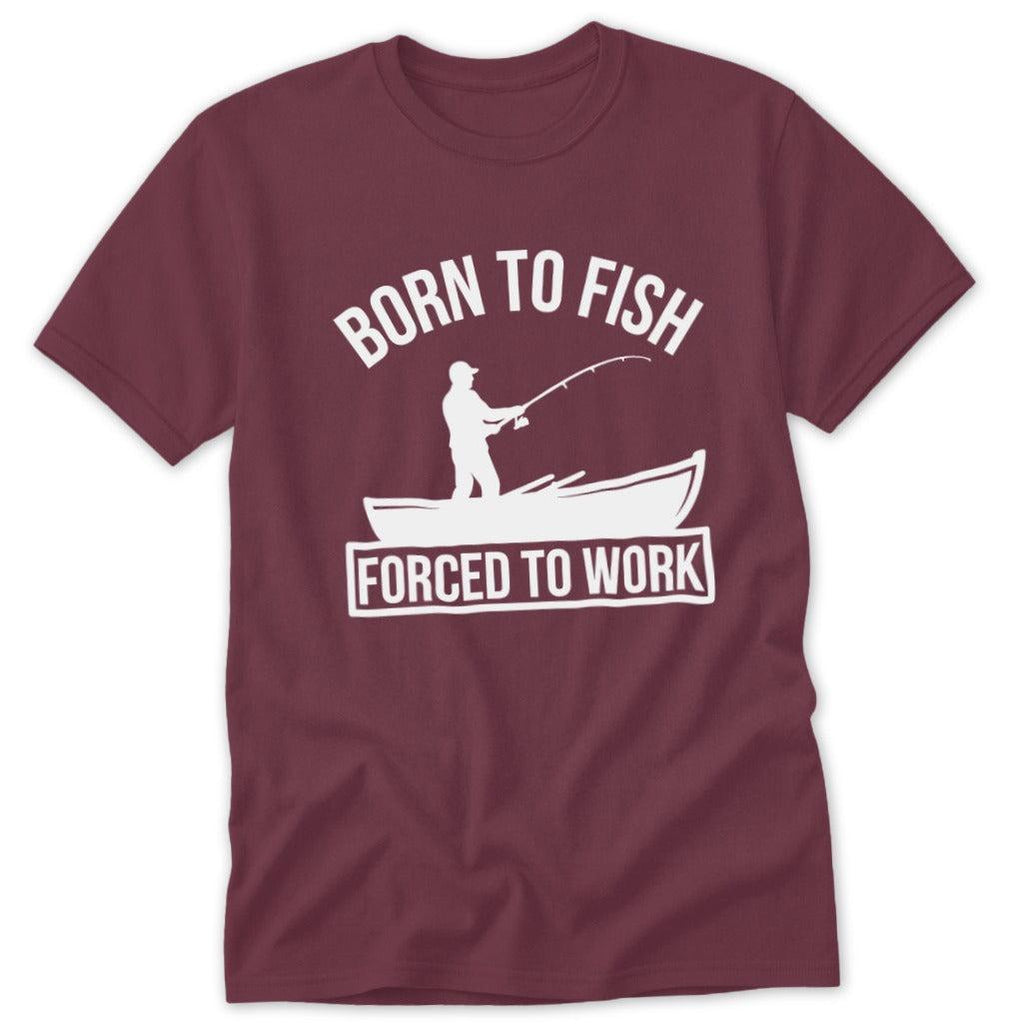 Born to Fish Forced to Work Classic Tee